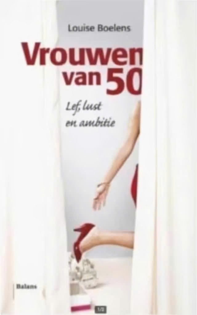 Vrouwen van 50 (lef, lust en nieuwe ambitie) Louise Boelens, Boeken, Ophalen of Verzenden, Zo goed als nieuw