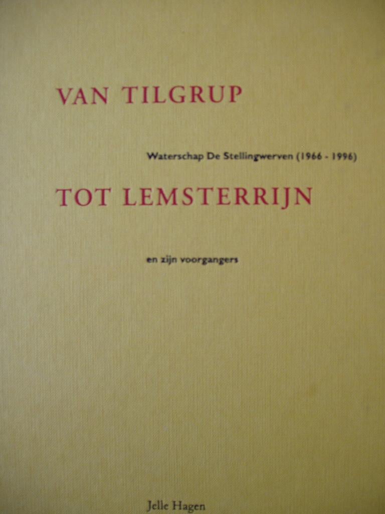Van Tilgrup tot Lemsterrijn. Jelle Hagen. Stellingwerven, Boeken, Geschiedenis | Stad en Regio, 20e eeuw of later, Ophalen of Verzenden