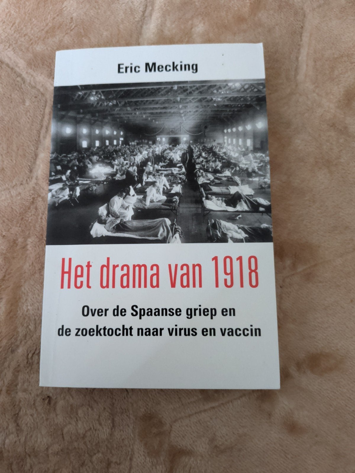 Het drama van 1918: Spaanse griep en zoektocht naar vaccin, Ophalen of Verzenden, 20e eeuw of later, Gelezen, Eric Mecking