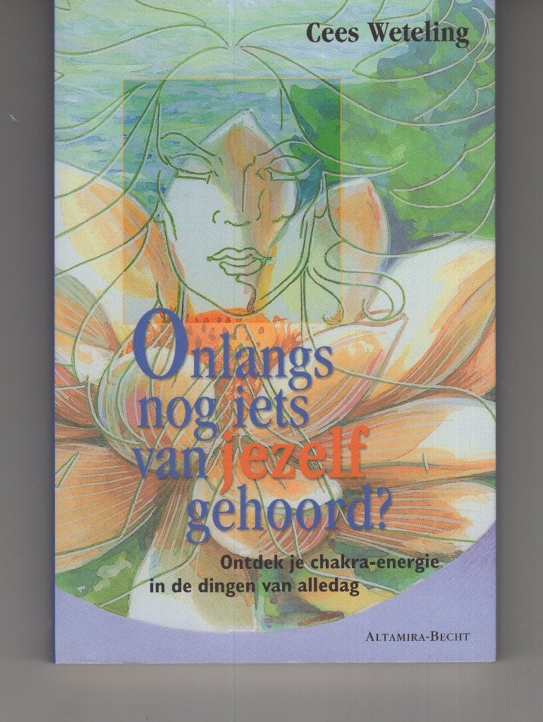 Onlangs nog iets van jezelf gehoord Cees Weteling Chakra, Ophalen of Verzenden, Zo goed als nieuw, Spiritualiteit algemeen, Overige typen