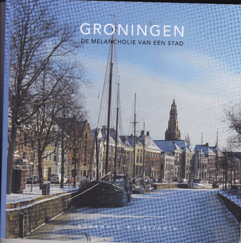 Groningen - De melancholie van een stad, Ophalen of Verzenden, Nieuw