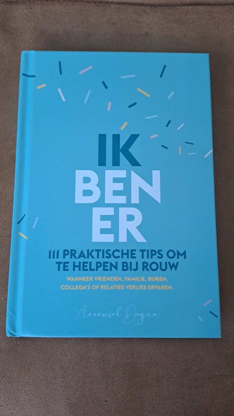 Ik ben er - 111 tips om te helpen bij rouw, Ophalen of Verzenden, Zo goed als nieuw, Annemiek Dogan