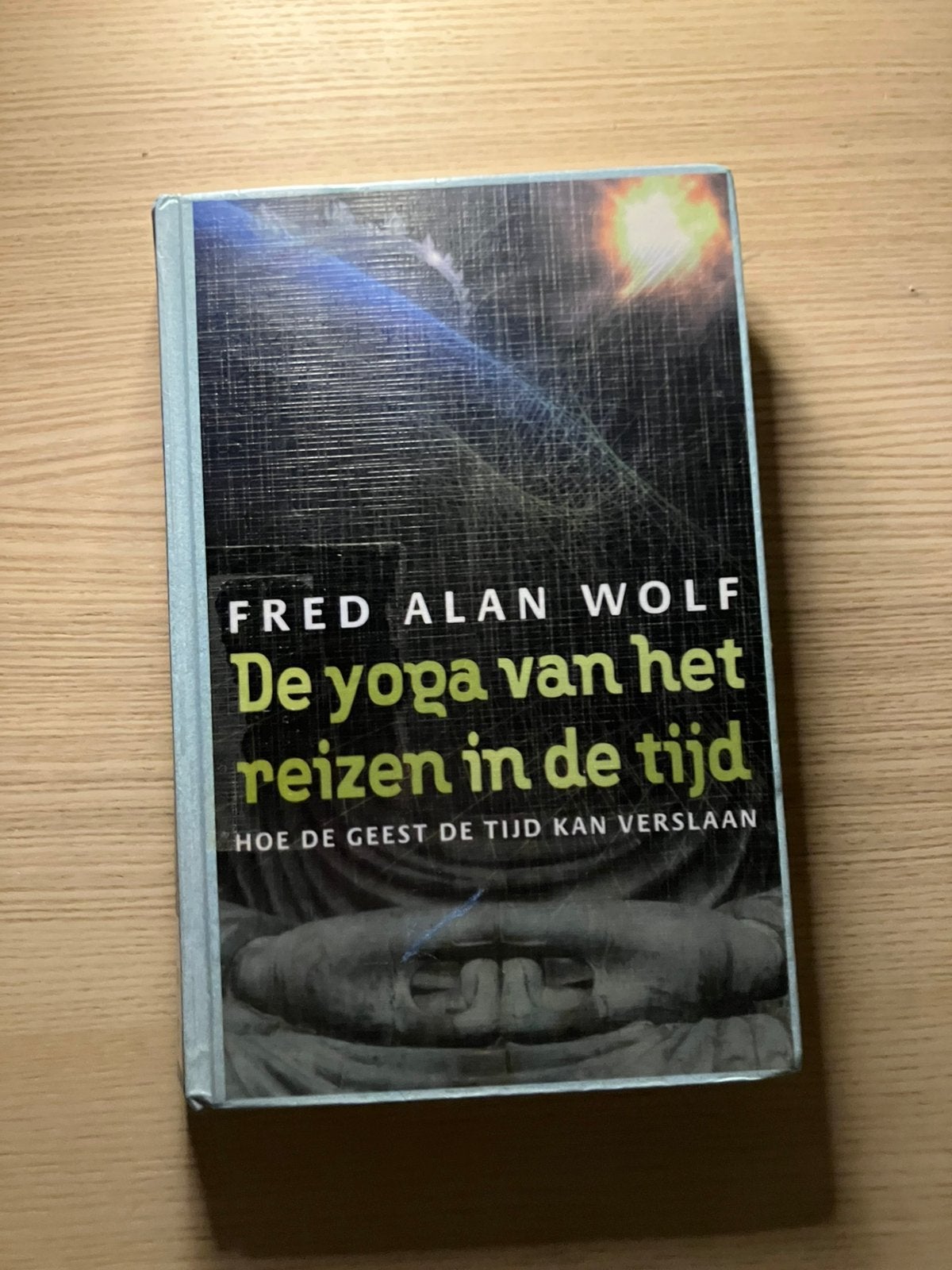 De Yoga van het Reizen in de Tijd - Fred Alan Wolf, Ophalen of Verzenden, Gelezen