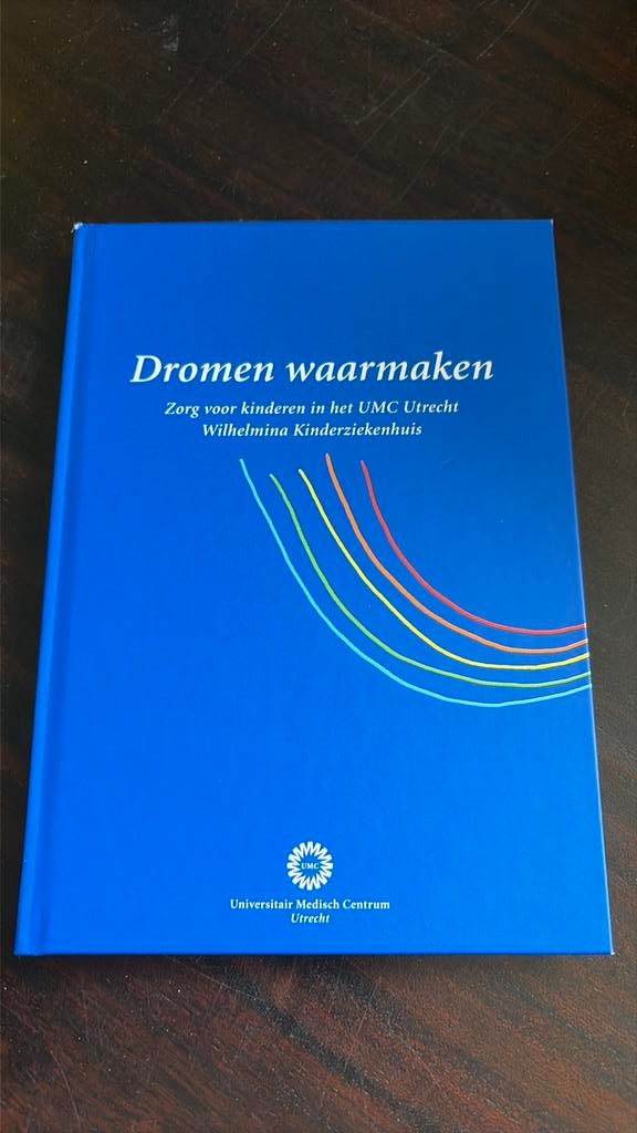 Dromen waarmaken; Zorg voor kinderen in het UMC Utrecht, Boeken, Ophalen of Verzenden, Gelezen