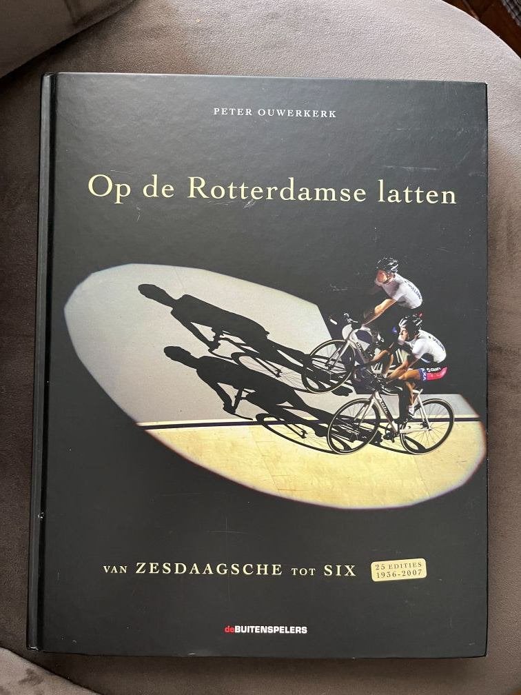 Op de Rotterdamse latten: Van Zesdaagsche tot Six, Lopen en Fietsen, Ophalen of Verzenden, Zo goed als nieuw, Peter Ouwerkerk