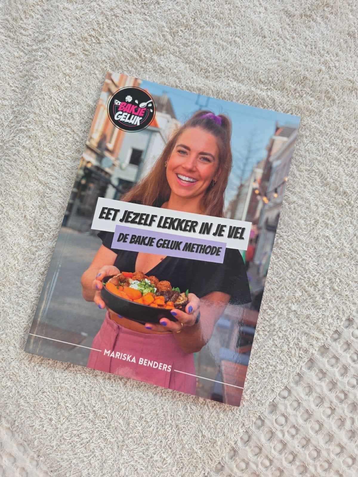 Eet Jezelf Lekker In Je Vel - De Bakje Geluk Methode, Mariska Benders, Ophalen of Verzenden, Gezond koken, Overige gebieden