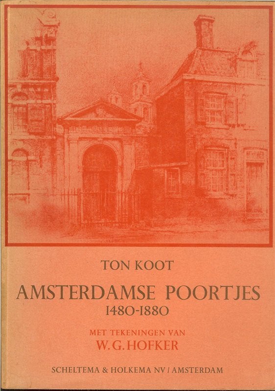 Ton Koot - Amsterdamse poortjes 1480-1880 - Met ca 40 fraaie, Ophalen of Verzenden, Gelezen