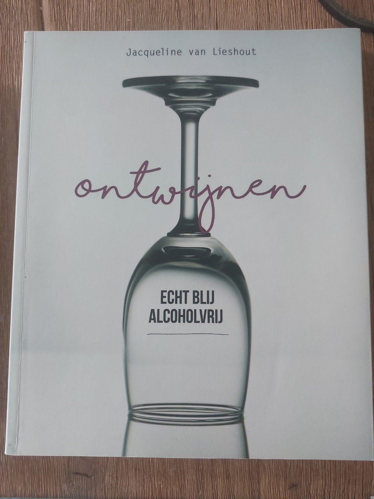 Ontwijnen: Echt blij alcoholvrij - Jacqueline van Lieshout, Boeken, Ophalen of Verzenden, Zo goed als nieuw, Jacqueline van Lieshout