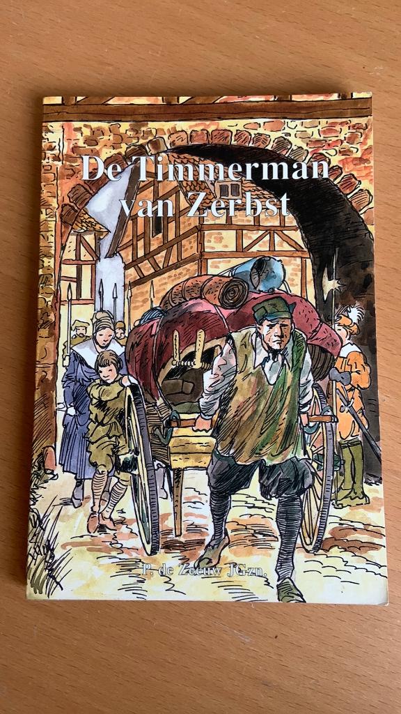 P. de Zeeuw Jgzn - Timmerman van zerbst, Boeken, Kinderboeken | Jeugd | 10 tot 12 jaar, Ophalen of Verzenden