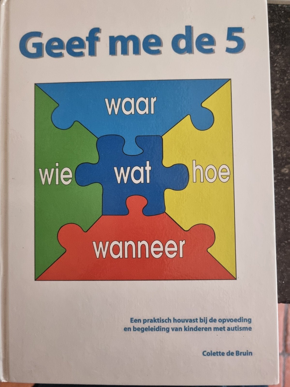 Geef me de 5 - Praktisch houvast bij autisme (incl. CD), Ophalen of Verzenden, Zo goed als nieuw, Opvoeding tot 6 jaar, Colette de Bruin