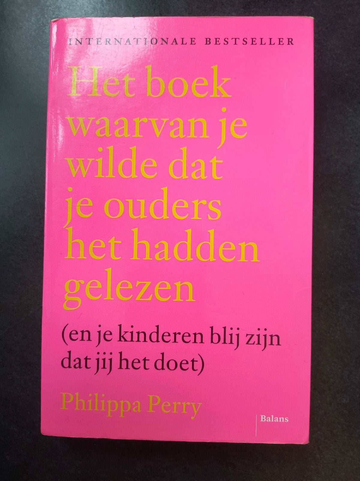 Het boek waarvan je wilde dat je ouders het hadden gelezen, Ophalen of Verzenden, Gelezen, Opvoeding tot 6 jaar, Philippa Perry