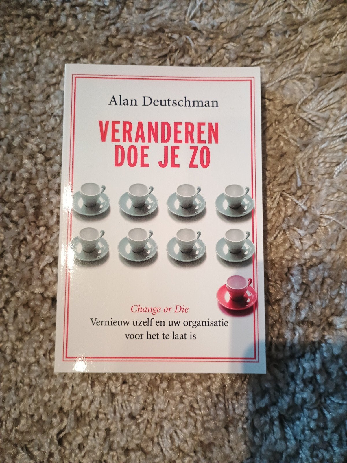 Veranderen doe je zo - Alan Deutschman (Change or Die), Ophalen, Zo goed als nieuw, Management, Alan Deutschman