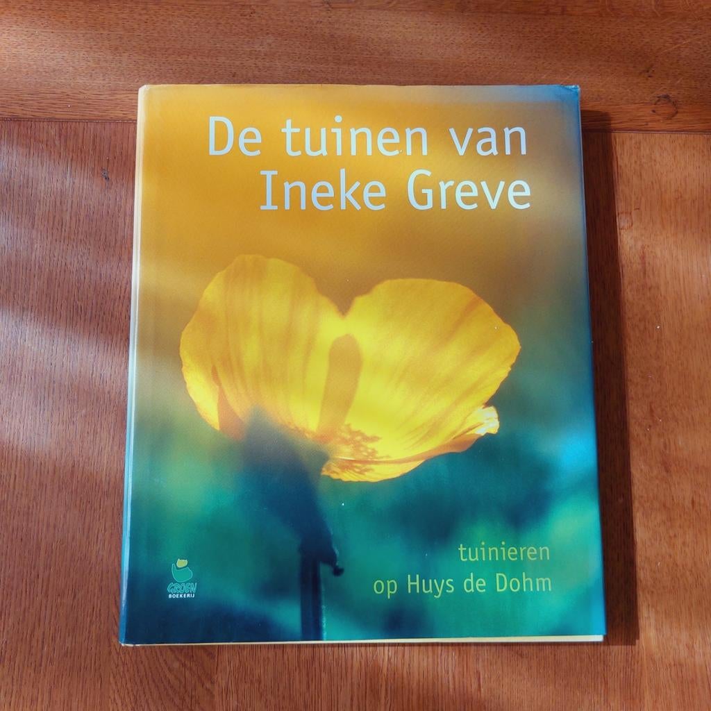 De tuinen van Ineke Greve: Tuinieren op Huys de Dohm, Ophalen of Verzenden