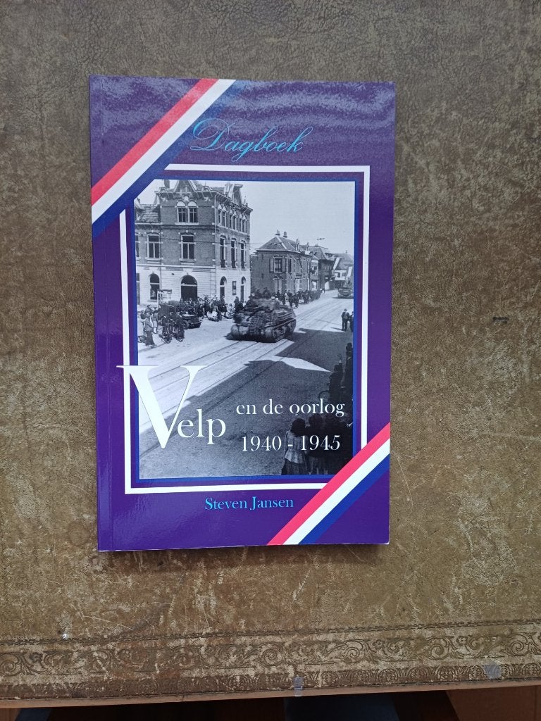 Velp( gld) en de oorlog 1940-1945, Tweede Wereldoorlog, Ophalen of Verzenden, Algemeen, Steven Jansen