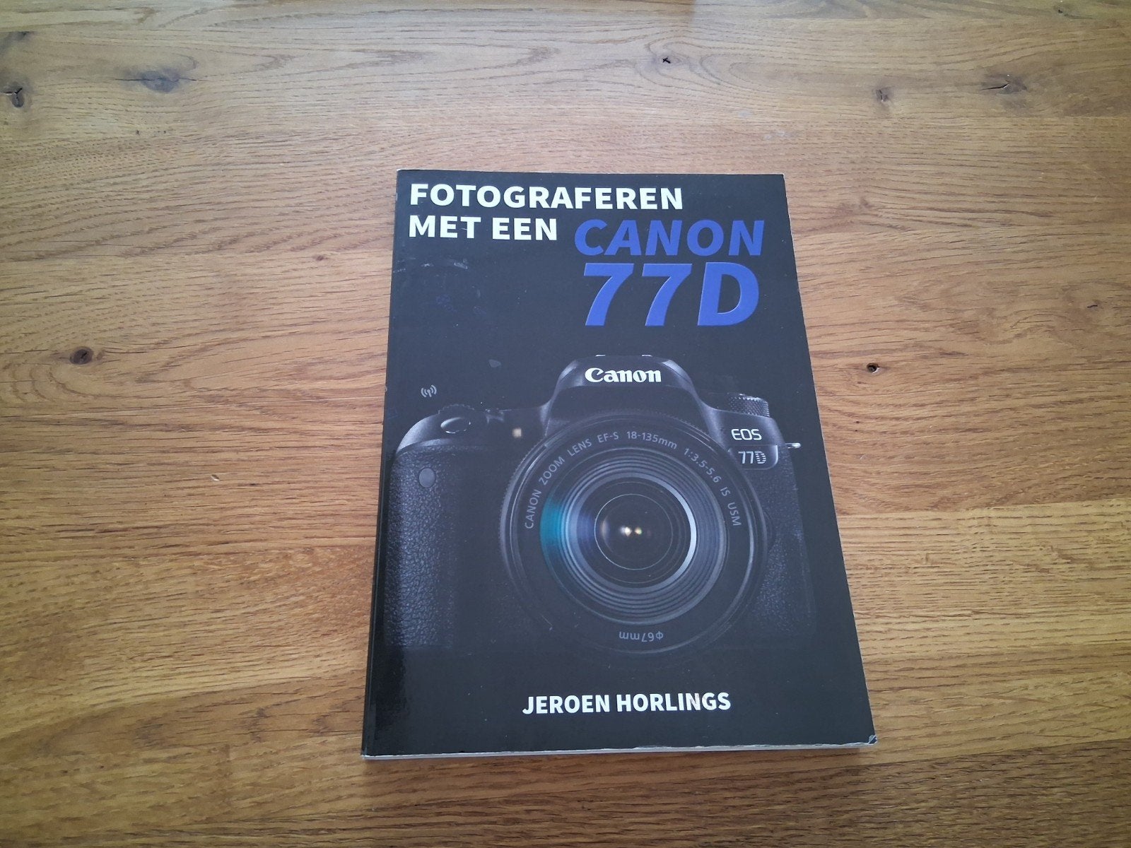 Boek - Fotograferen met een Canon 77D, Boeken, Fotograferen en Filmen, Ophalen of Verzenden, Zo goed als nieuw, Jeroen Horlings