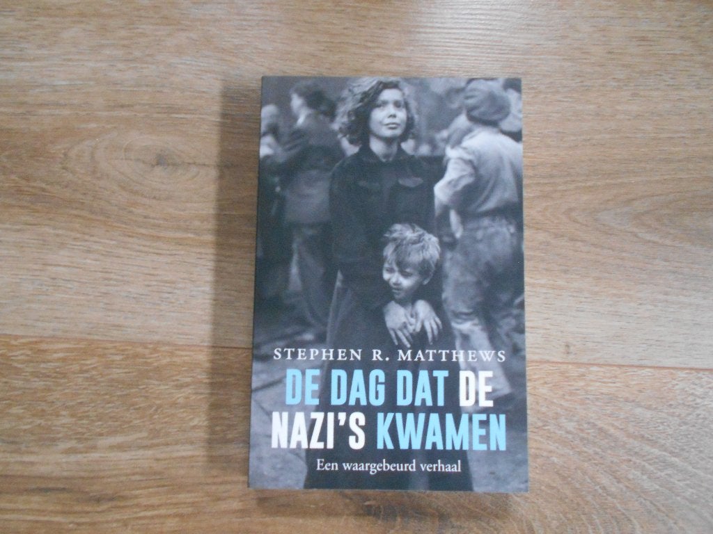 Stephen R. Matthews De dag dat de nazi`s kwamen, Ophalen of Verzenden, Tweede Wereldoorlog, Zo goed als nieuw, Overige onderwerpen
