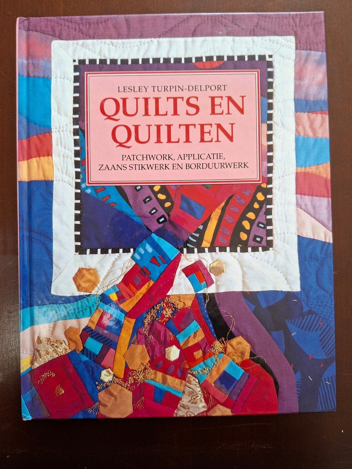 Quilts en Quilten: Patchwork, Applicatie, Borduurwerk, Boeken, Verzenden, Zo goed als nieuw, Borduren en Naaien, Lesley Turpin-Delport