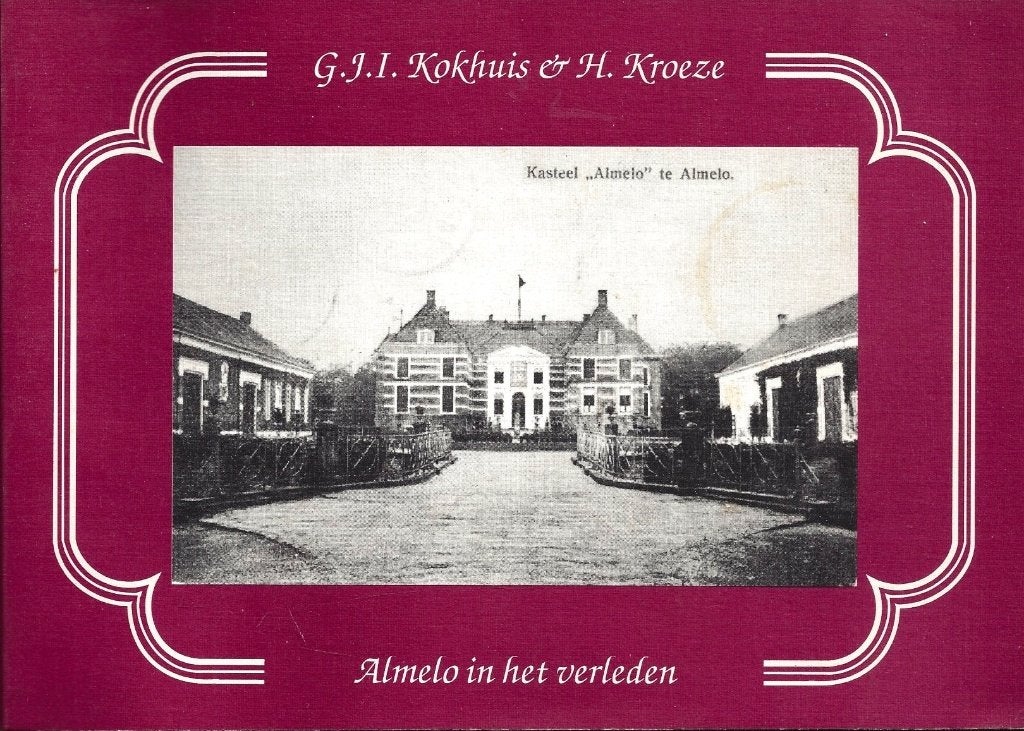 G.J.I. Kokhuis en H. Kroeze - Almelo in het verleden ZGAN, Ophalen of Verzenden, Zo goed als nieuw