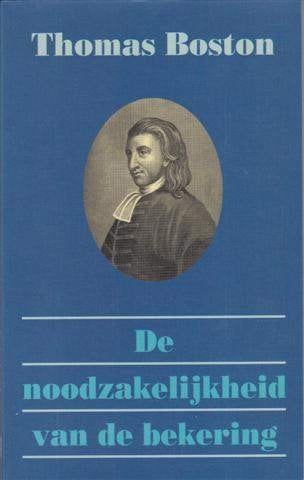 Thomas Boston: De noodzakelijkheid van de bekering., Boeken, Godsdienst en Theologie, Gelezen, Thomas Boston, Christendom | Protestants