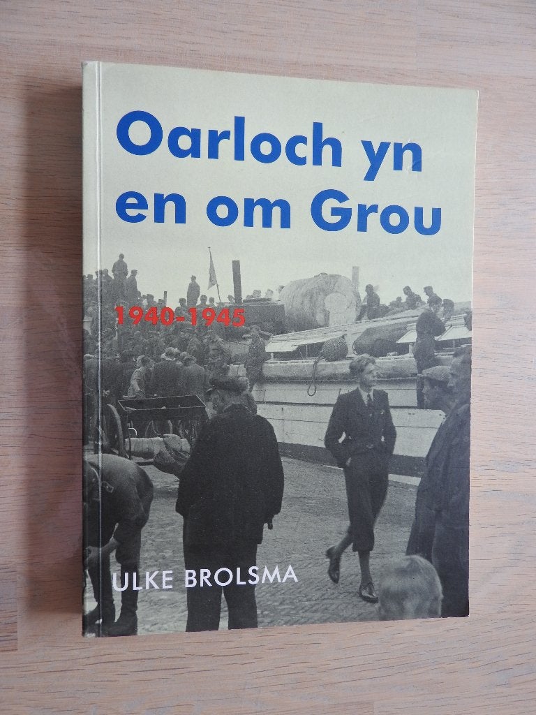 Oorlog yn en om Grou 1940-1945 - Ulke Brolsma, Boeken, Tweede Wereldoorlog, Ophalen of Verzenden, Zo goed als nieuw, Algemeen