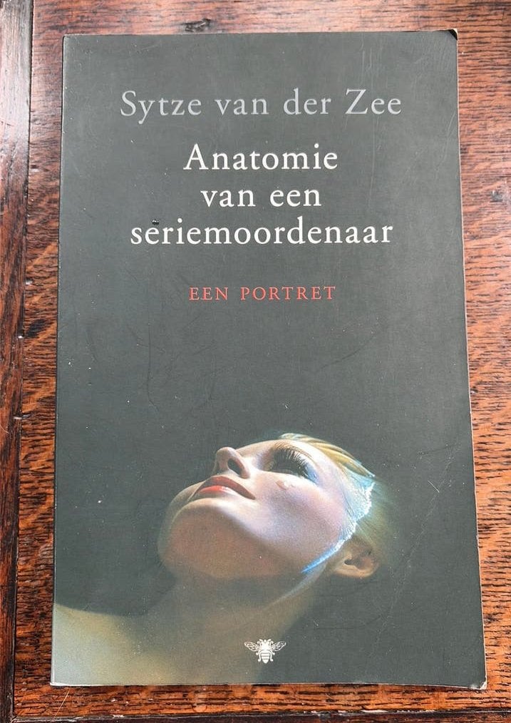 Sytze van der Zee - Anatomie van een seriemoordenaar, Boeken, Ophalen of Verzenden, Zo goed als nieuw, Sytze van der Zee