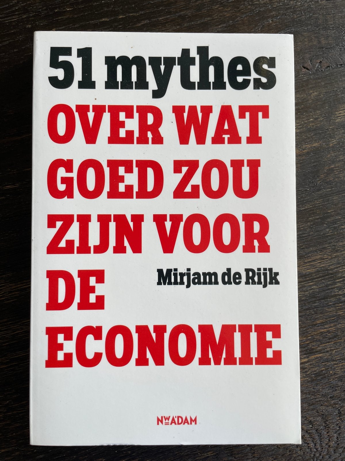 51 mythes over wat goed zou zijn voor de economie - Mirjam d, Ophalen of Verzenden, Nieuw, Economie en Marketing