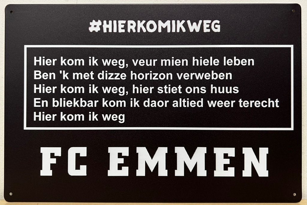 Fc Emmen Hier kom ik weg reclamebord van metaal wandbord