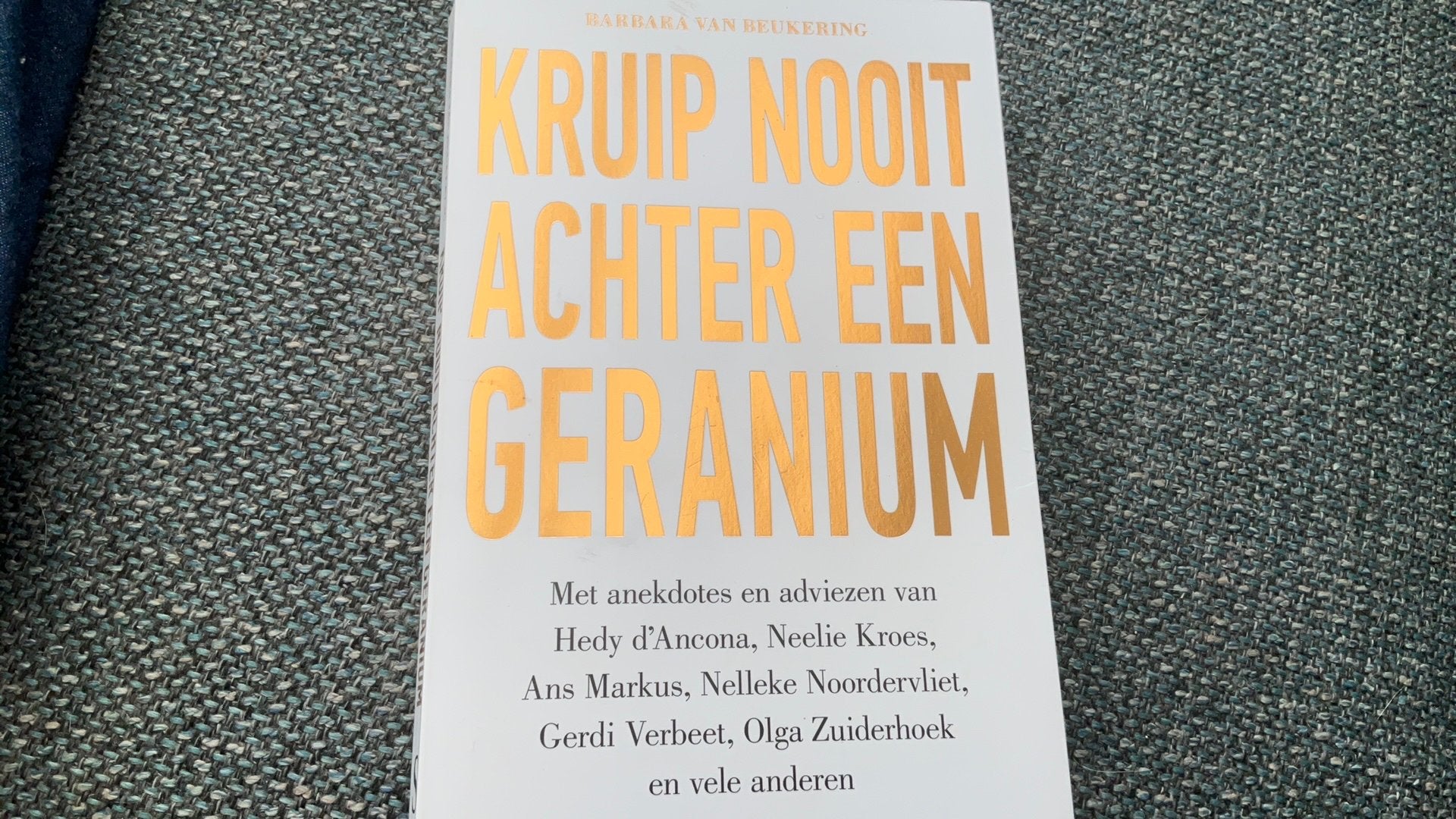 Barbara van Beukering - Kruip nooit achter een geranium, Ophalen of Verzenden, Zo goed als nieuw, Barbara van Beukering