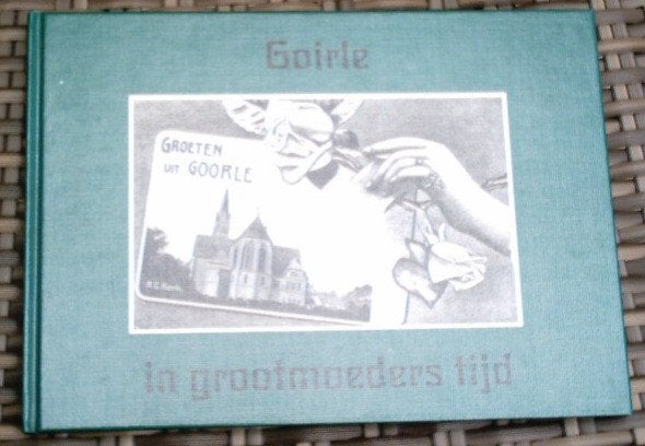 Goirle in grootmoeders tijd.Wim van Boxtel. ISBN 9028851143., Ophalen of Verzenden, Zo goed als nieuw