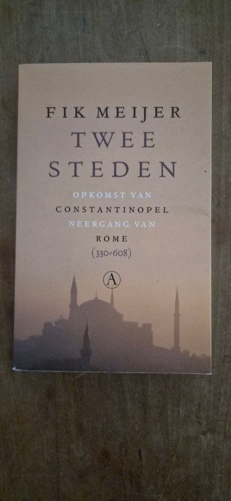 Fik Meijer - Twee Steden: Constantinopel & Rome (330-608), Ophalen of Verzenden