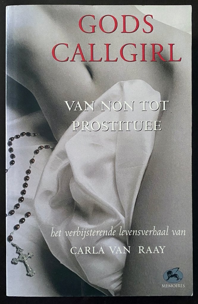 CARLA VAN RAAY – GODS CALLGIRL van non tot prostituee, Ophalen of Verzenden, Gelezen