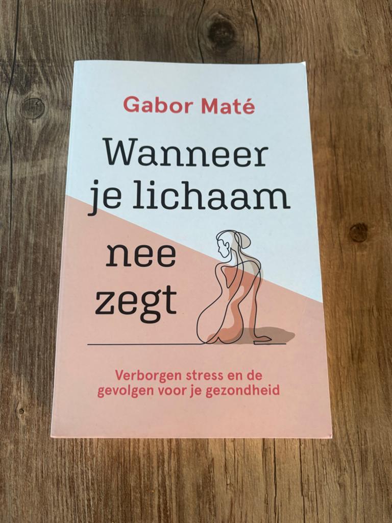 Wanneer je lichaam nee zegt - Gabor Maté, Boeken, Ophalen of Verzenden, Zo goed als nieuw