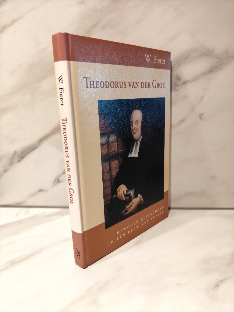 W. Fieret: Theodorus van der Groe., Ophalen of Verzenden, Gelezen, Christendom | Protestants