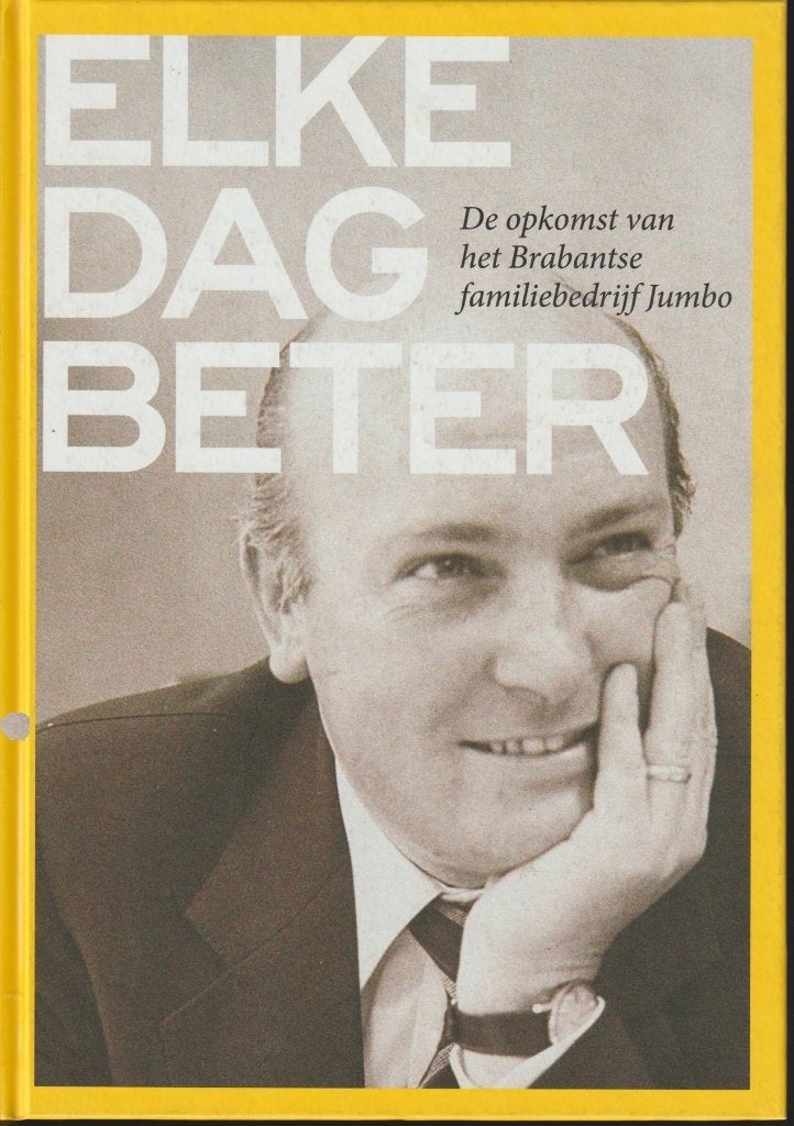 Elke dag beter; opkomst vh Brabantse familiebedrijf Jumbo, Boeken, Verzenden, Zo goed als nieuw