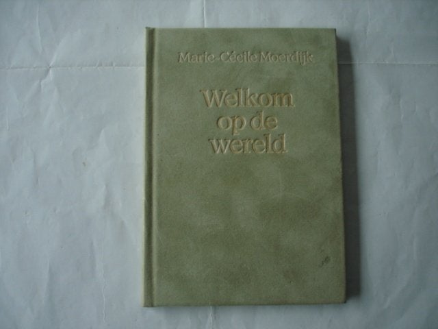 Literatuur.(026) welkom op de wereld,  gesigneerd. marie-, Ophalen of Verzenden, Zo goed als nieuw