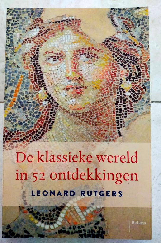 Leonard Rutgers - De klassieke wereld in 52 ontdekkingen, Boeken, Ophalen of Verzenden, Nieuw, Leonard Rutgers