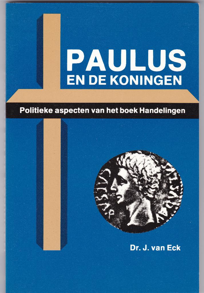 Eck, dr. J.v - Paulus en de Koningen (Pol. asp v Handelingen, Ophalen of Verzenden, Nieuw, Eck, dr. J.v., Christendom | Protestants