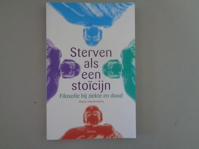 Sterven als een stoïcijn - Filosofie bij ziekte en dood, Marja Havermans, Ophalen of Verzenden, Zo goed als nieuw, Praktische filosofie