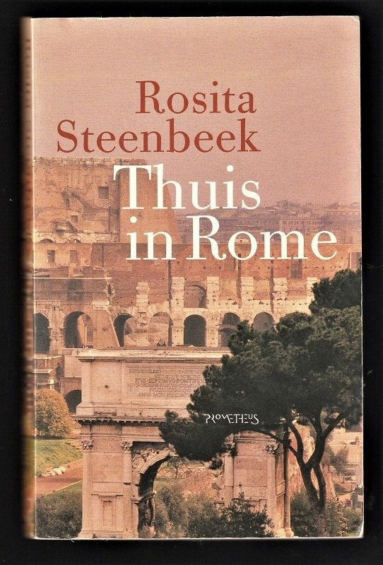 THUIS IN ROME - ROSITA STEENBEEK, Boeken, Ophalen of Verzenden, Zo goed als nieuw, Europa