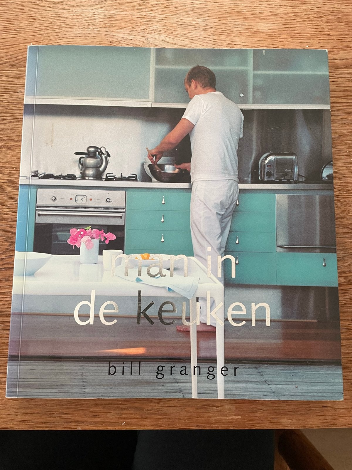Man in de keuken - Bill Granger kookboek, Boeken, Kookboeken, Ophalen of Verzenden, Zo goed als nieuw, Overige gebieden, Voorgerechten en Soepen