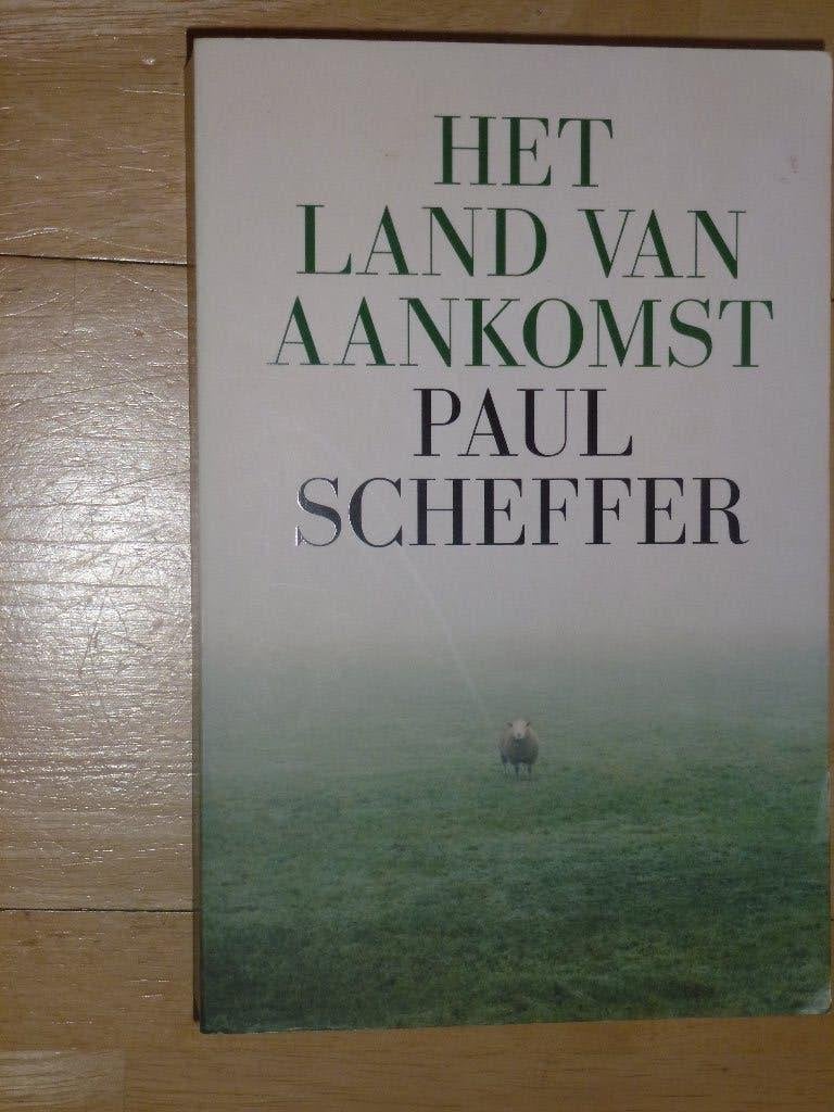 Paul Scheffer - Het Land van Aankomst, Maatschappij en Samenleving, Paul Scheffer, Ophalen of Verzenden, Zo goed als nieuw