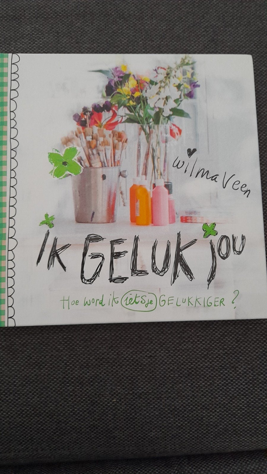 Ik Geluk Jou - Wilma Veen - Hoe word ik ietsje gelukkiger?, Ophalen of Verzenden, Zo goed als nieuw, Wilma Veen, Nederland