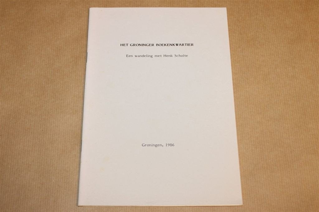 Het Groninger Boekenkwartier — Wandeling Henk Scholte 1986, Ophalen of Verzenden, Gelezen