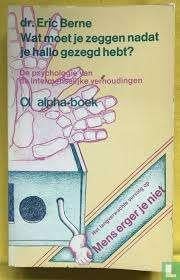 wat moet je zeggen als je hallo gezegd hebt? - Dr. Berne, Boeken, Ophalen of Verzenden, Zo goed als nieuw, Spiritualiteit algemeen
