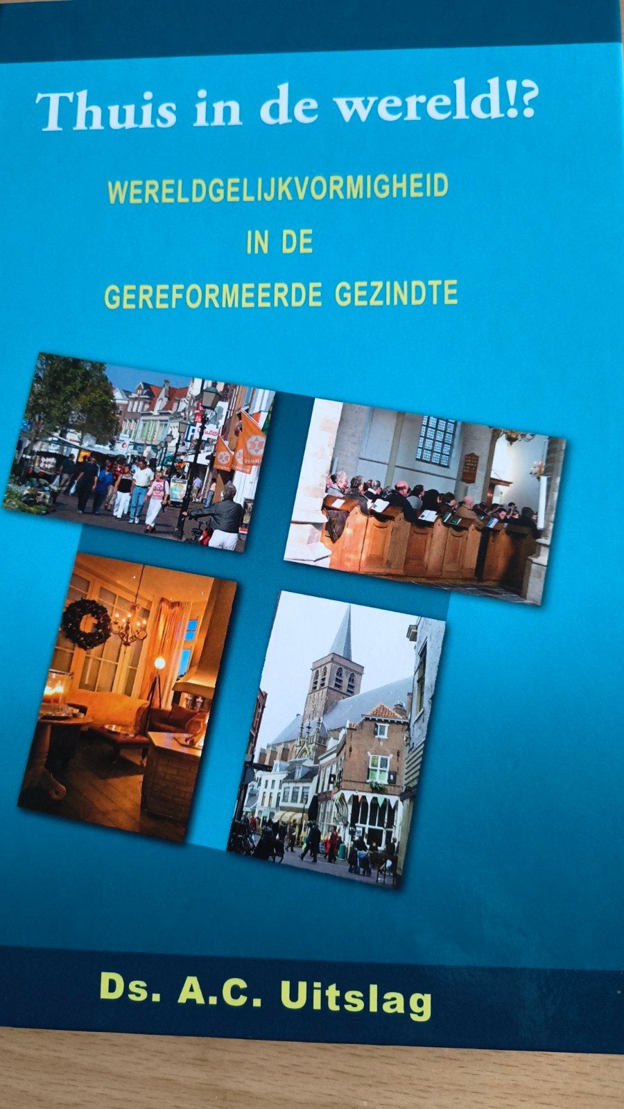 Thuis in de wereld. Ds AC Uitslag, Ds AC Uitslag, Christendom | Protestants, Ophalen of Verzenden, Zo goed als nieuw
