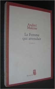 Andrei Makine : La Femme qui attendait, Ophalen of Verzenden, Zo goed als nieuw