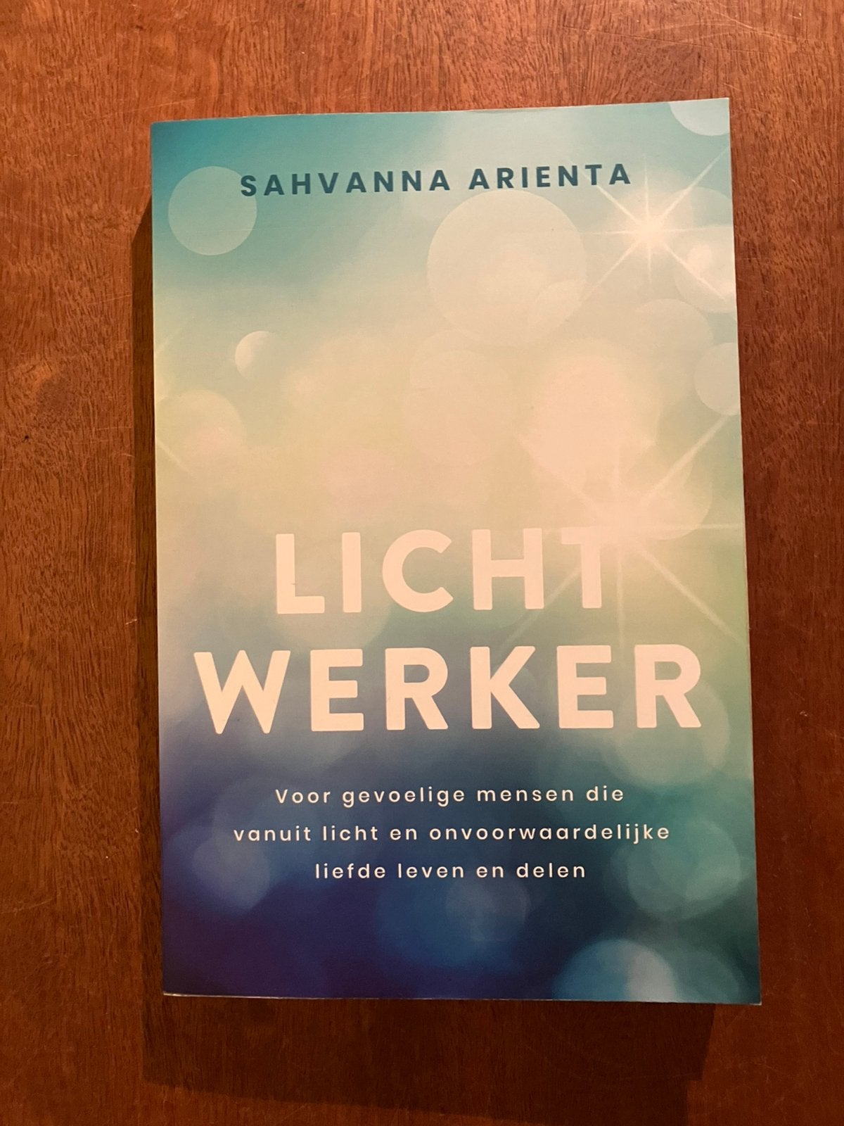 Lichtwerker Sahvanna Arienta voor gevoelige mensen die, Boeken, Ophalen of Verzenden, Zo goed als nieuw, Spiritualiteit algemeen
