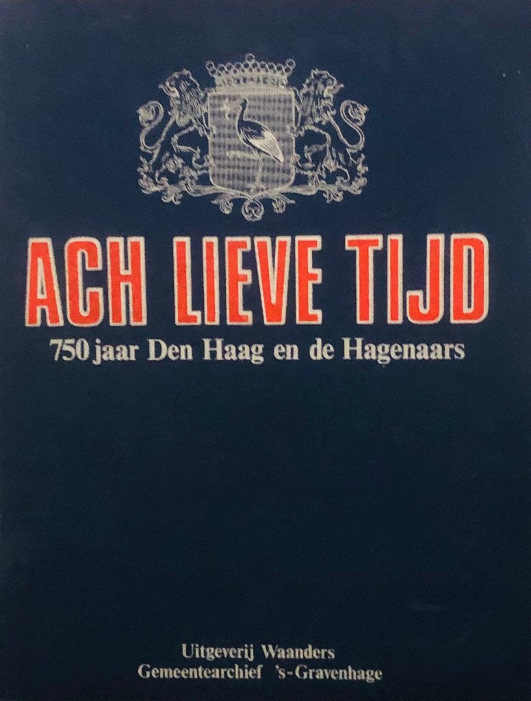 Ach Lieve Tijd. Den Haag. 750 Jaar Den Haag en de Hagenaars, Ophalen of Verzenden, Zo goed als nieuw