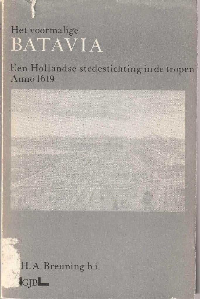 Het voormalige Batavia - IR.H.A.Breuning b.i., Ophalen of Verzenden, Zo goed als nieuw, H.A.Breuning, Azië