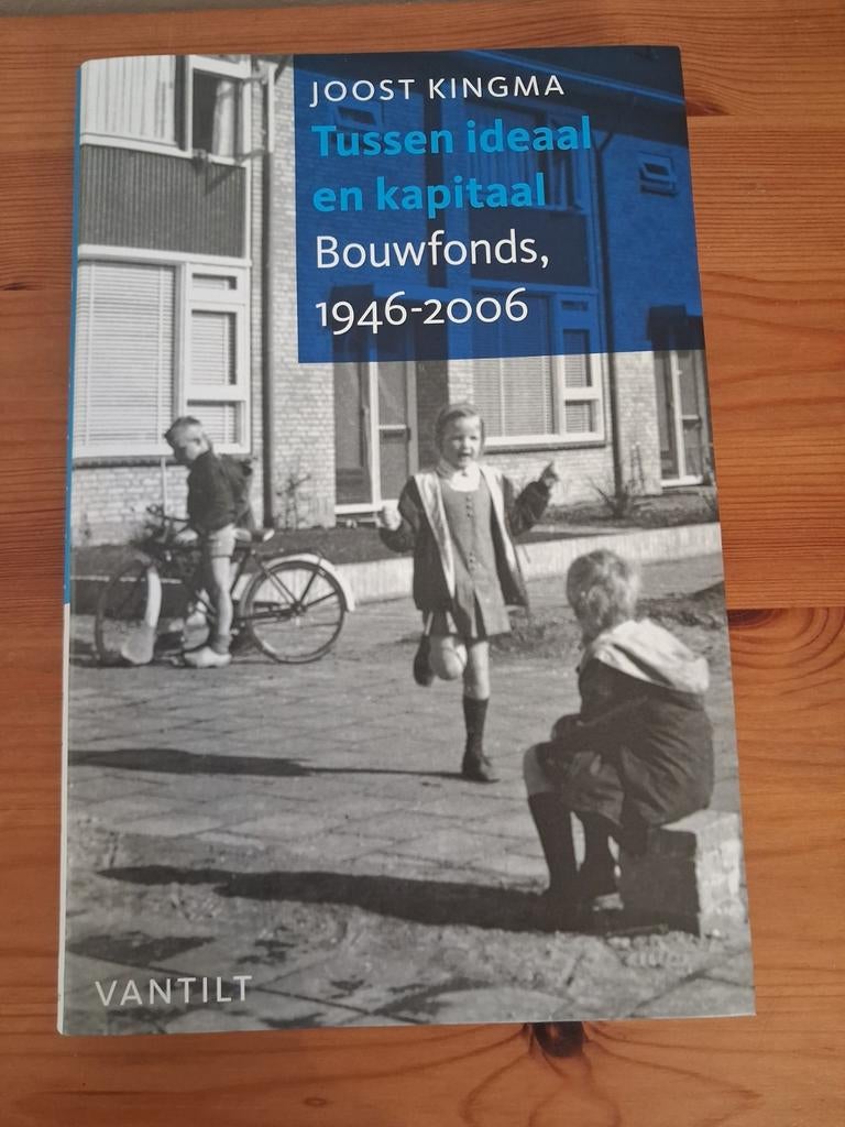 Tussen ideaal en kapitaal: Bouwfonds, 1946-2006, Ophalen of Verzenden, 20e eeuw of later, Zo goed als nieuw, Joost Kingma